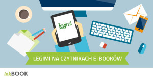 Zwiększ możliwości swojego czytnika e-booków z aplikacją Legimi