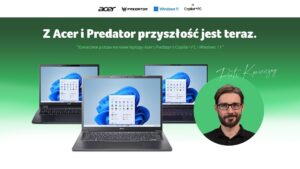 Koniec wsparcia dla Windows 10. Acer Polska wraz z Piotrem Koniecznym edukują, jak przygotować się na zmianę